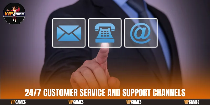 24/7 customer service and support channels