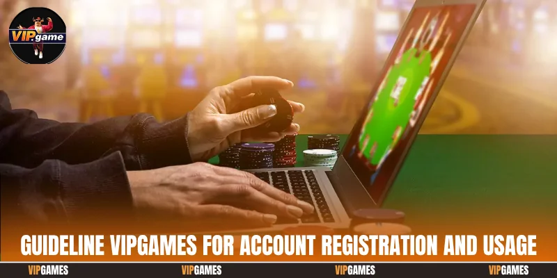 Guideline Vipgames for account registration and usage