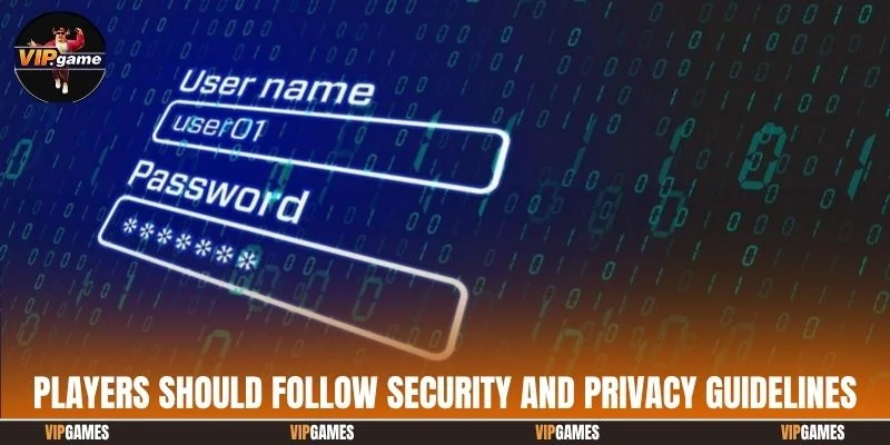 Players should follow security and privacy guidelines