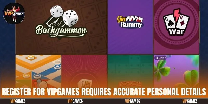 Register for Vipgames requires accurate personal details