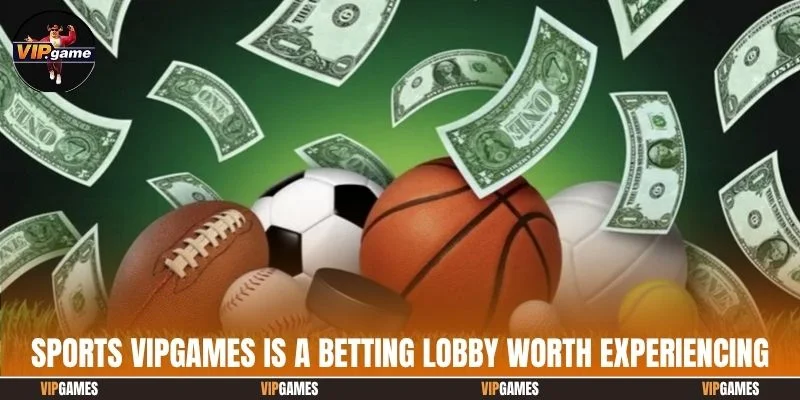 Sports vipgames is a betting lobby worth experiencing