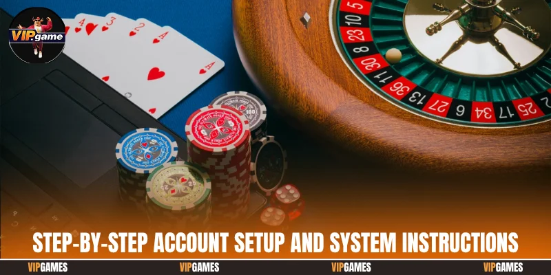 Step-by-step account setup and system instructions