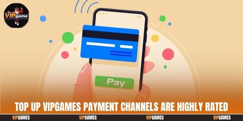 Top up Vipgames payment channels are highly rated
